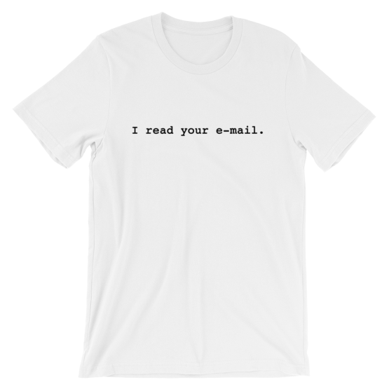 I Read Your e-mail Shorts Sleeve White T-Shirt