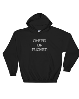 Cheer Up Fucker Heavy Blend Black Hooded Sweatshirt