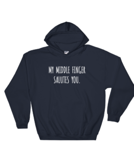 My Middle Finger Salutes You Navy Hoodie