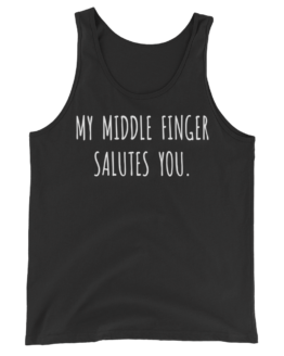 My Middle Finger Salutes You Unisex Black Tank Top
