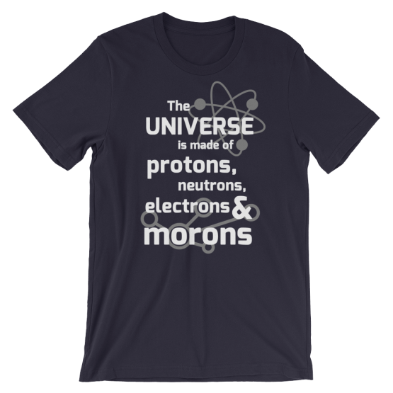 The Universe Is Made Of Protons, Neutrons, Electrons & Morons Short Sleeve Jersey Navy T-Shirt