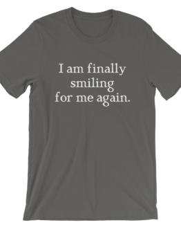 I Am Finally Smiling For Me Again Short-Sleeve Unisex Asphalt T-Shirt
