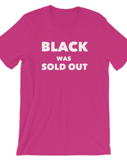 Black Was Sold Out Short-Sleeve Unisex Berry Pink T-Shirt