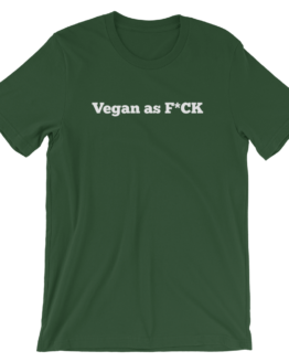 Vegan As F*ck Short-Sleeve Unisex Forest GreenT-Shirt