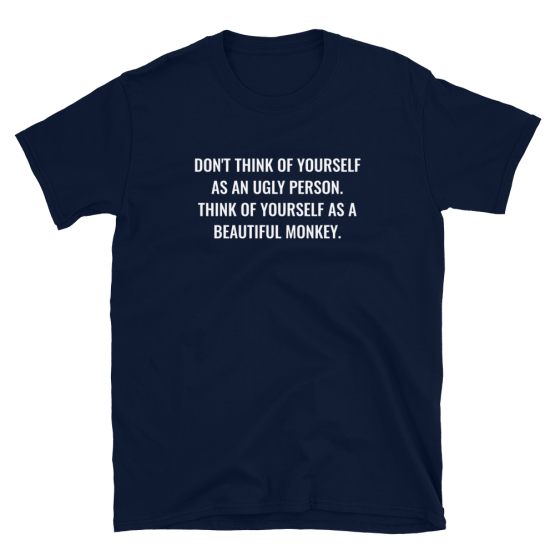 Think Of Yourself As A Beautiful Monkey Navy Unisex T-Shirt