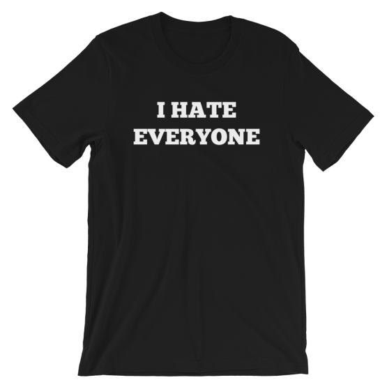 I Hate Everyone Short-Sleeve Unisex Black T-Shirt