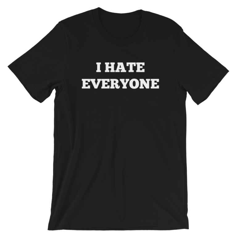 I Hate Everyone Short-Sleeve Unisex T-Shirt | t3hwin.com