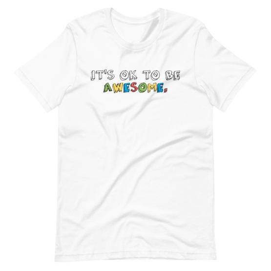 t's OK To Be Awesome Short-Sleeve Unisex White T-Shirt