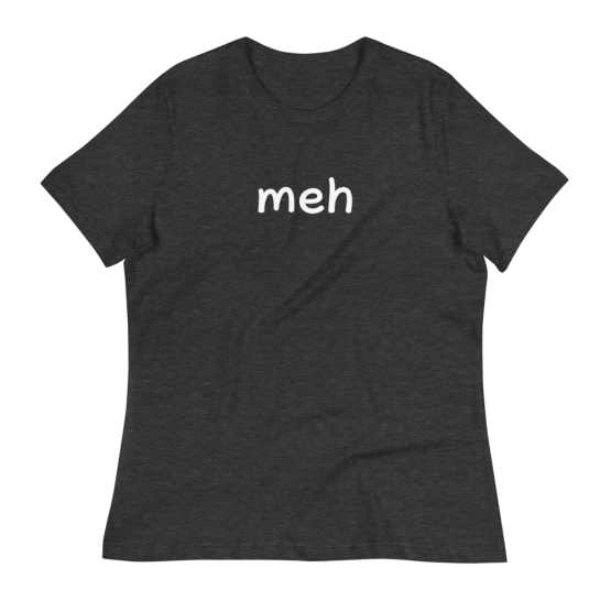 Meh Women's Relaxed Dark Grey Heather T-Shirt