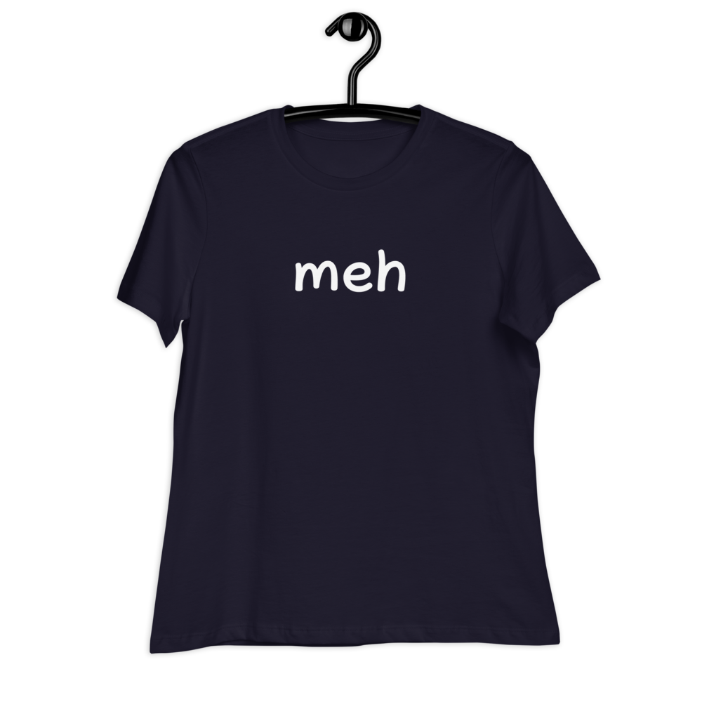 Meh Women’s Relaxed T-Shirt | t3hwin.com