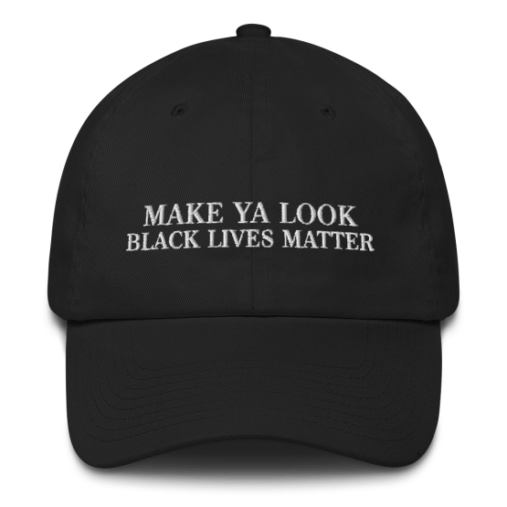 Make Ya Look Black Lives Matter Black Cotton Cap Front