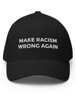 Make Racism Wrong Again Structured Black Twill Cap