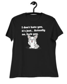 I Don't Hate You Women's Relaxed Black T-Shirt