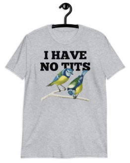 I Have No Tits Short-Sleeve Sport Grey Unisex T-Shirt