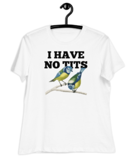 I Have No Tits Women's Relaxed Black T-Shirt