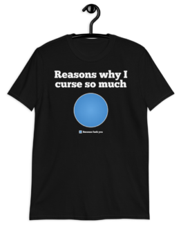 Reasons Why I Curse So Much Black Unisex T-Shirt