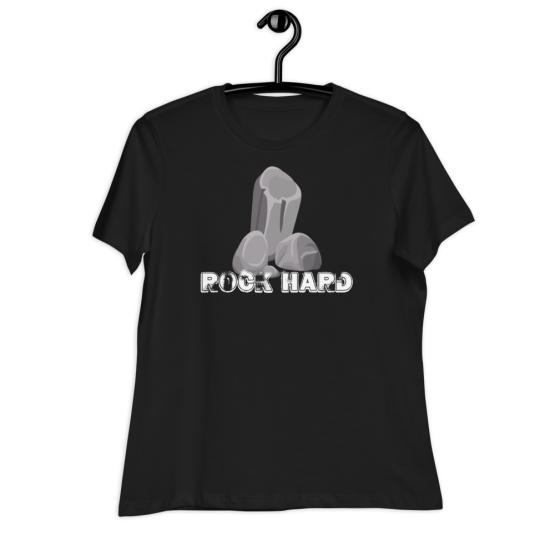 Rock Hard Women's Relaxed Black T-Shirt