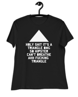 So Hipster Triangle Women's Relaxed Black T-Shirt