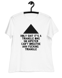 So Hipster Triangle Women's Relaxed White T-Shirt