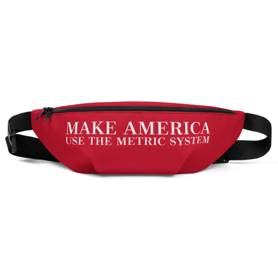 Make America Use The Metric System Fanny Pack Front