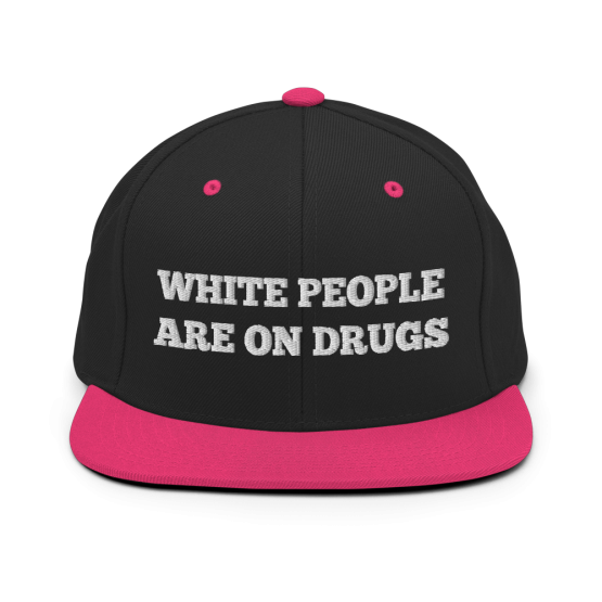 White People Are On Drugs Black and Pink Snapback Hat
