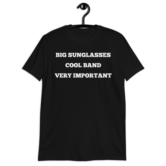 Big Sunglasses, Cool Band, Very Important T-Shirt