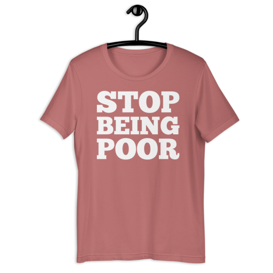Stop Being Poor Mauve T-Shirt