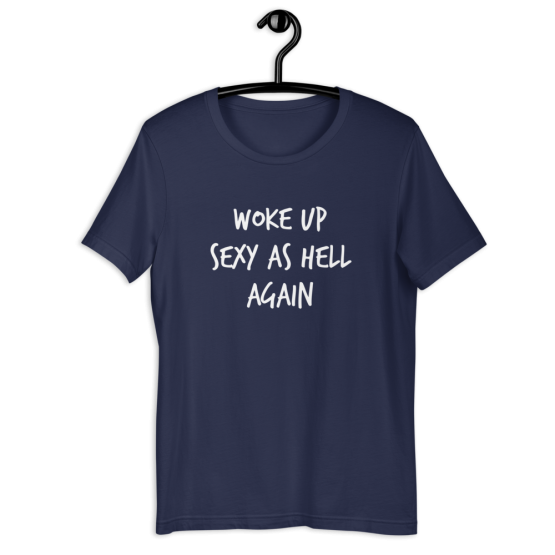 Woke Up Sexy As Hell Again Navy T-Shirt