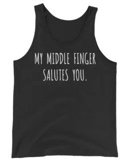 My Middle Finger Salutes You Unisex Black Tank Top
