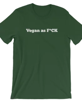 Vegan As F*ck Short-Sleeve Unisex Forest GreenT-Shirt
