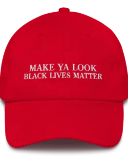 Make Ya Look Black Lives Matter Red Cotton Cap Front